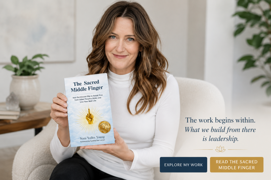 Author Nora Yolles Young holding her book, The Sacred Middle Finger, alongside the message “The work begins within. What we build from there is leadership.”